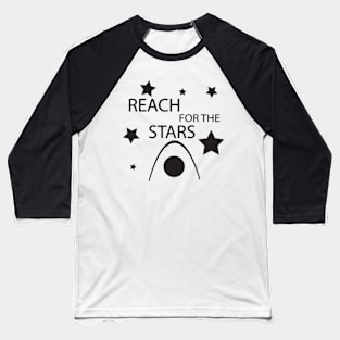 Reach for the stars - motivation statement with rocket, stars Baseball T-Shirt